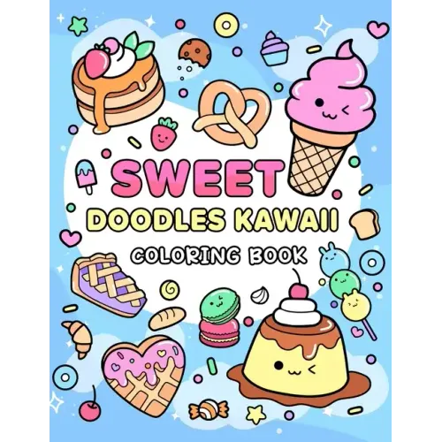 Sweet Doodles Kawaii coloring book: Relaxing and Creative Coloring for All Ages