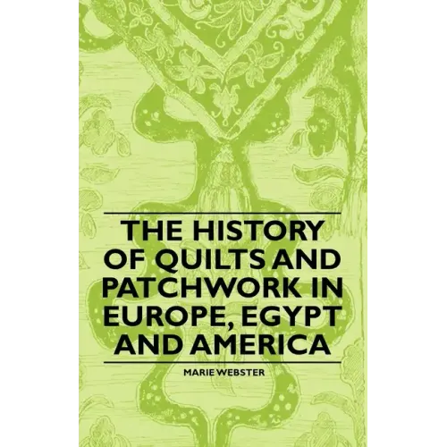 The History of Quilts and Patchwork in Europe, Egypt and America