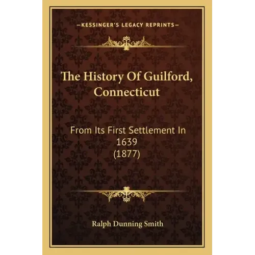 The History Of Guilford, Connecticut: From Its First Settlement In 1639 (1877)
