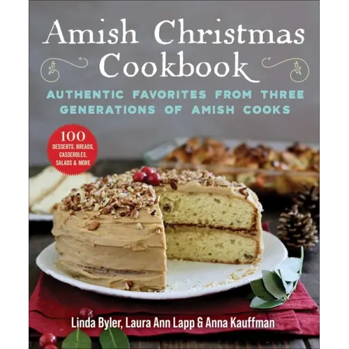 Amish Christmas Cookbook: Authentic Favorites from Three Generations of Amish Cooks