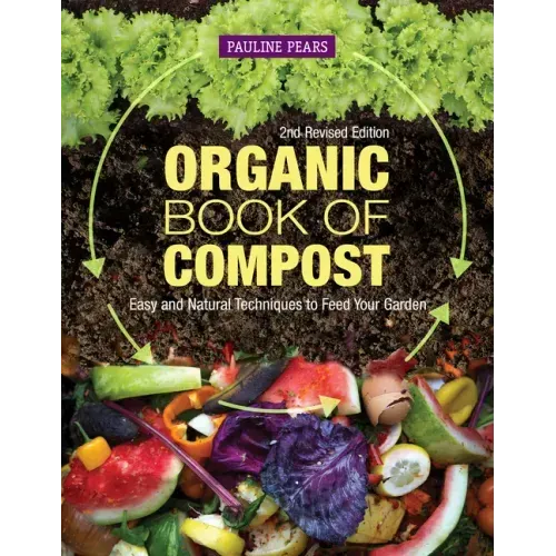 Organic Book of Compost, 2nd Revised Edition: Easy and Natural Techniques to Feed Your Garden