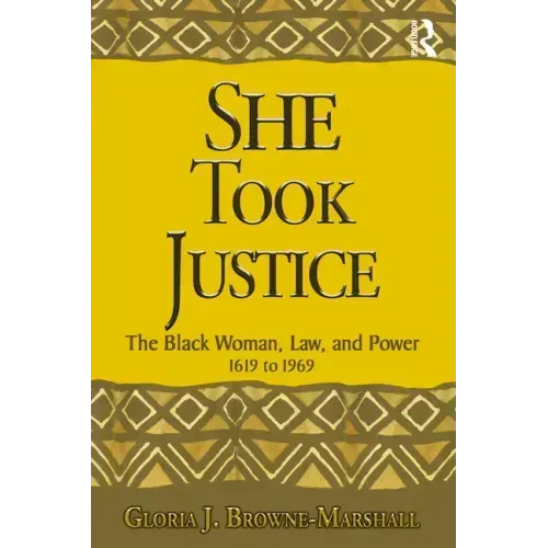 She Took Justice: The Black Woman, Law, and Power - 1619 to 1969
