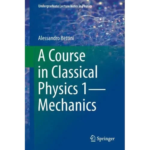 A Course in Classical Physics 1--Mechanics
