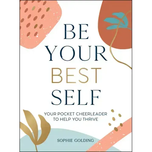 Be Your Best Self: Your Personal Pocket Cheerleader on the Road to Self-Improvement