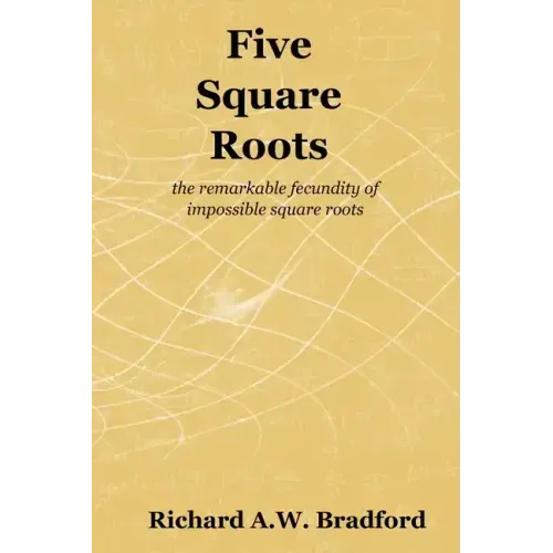 Five Square Roots: the remarkable fecundity of impossible square roots
