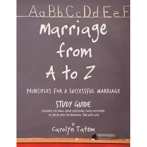 Marriage From A to Z: (Principles For A Successful Marriage) Study Guide
