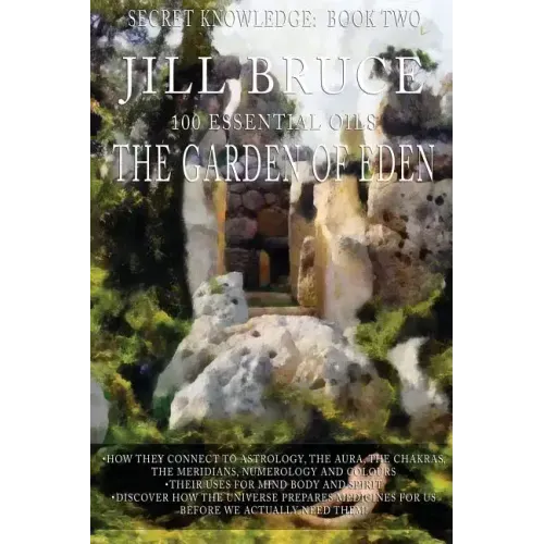 The Garden Of Eden: A clairvoyantly recieved book on the vibrational healing powers of essential oils.