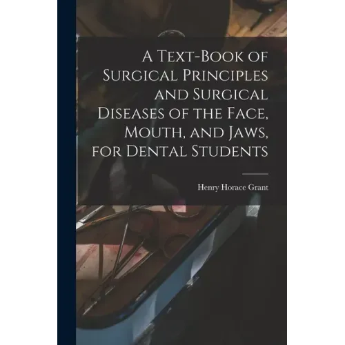 A Text-book of Surgical Principles and Surgical Diseases of the Face, Mouth, and Jaws, for Dental Students