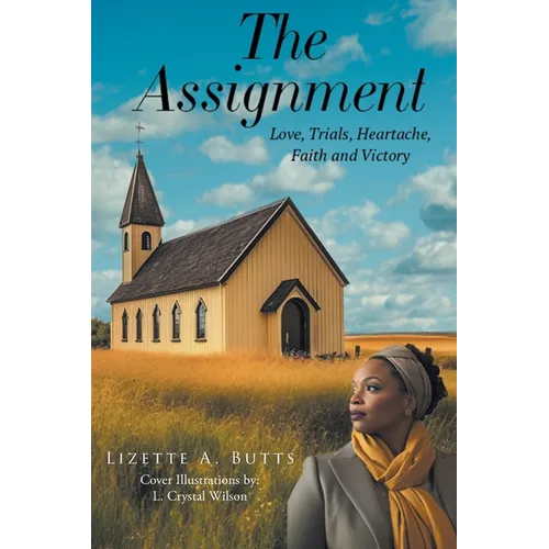 The Assignment: Love, Trials, Heartache Faith and Victory