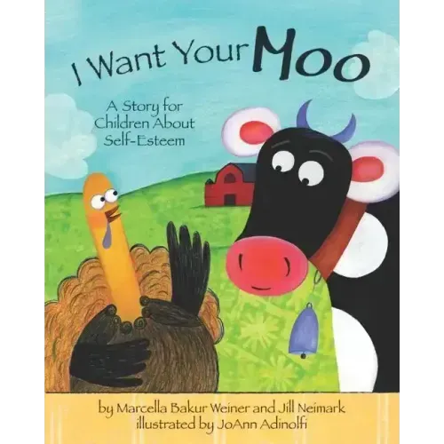 I Want Your Moo, 2nd Edition: A Story for Children about Self-Esteem