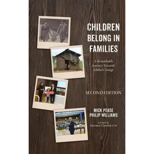 Children Belong in Families, Second Edition: A Remarkable Journey Towards Global Change