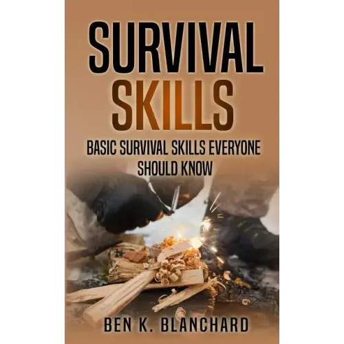 Survival Skills: Basic Survival Skills Everyone Should Know