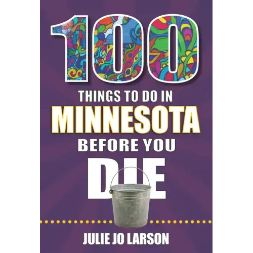 100 Things to Do in Minnesota Before You Die