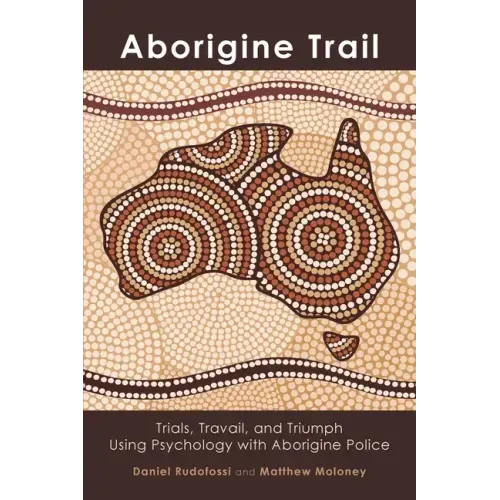 Aborigine Trail: Trials, Travail, and Triumph Using Psychology with Aborigine Police