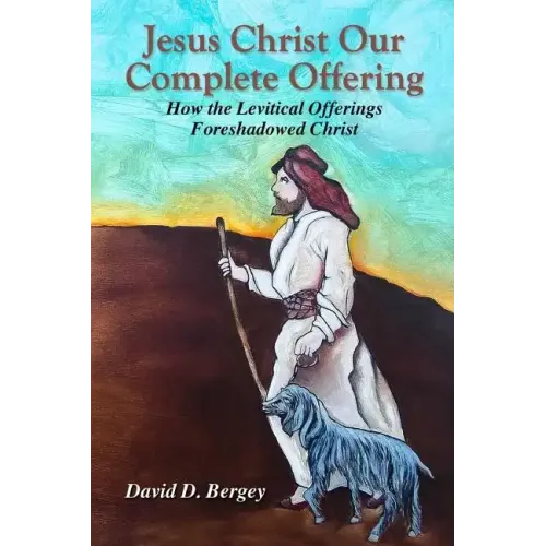 Jesus Christ Our Complete Offering: How the Levitical Offerings Foreshadowed Christ