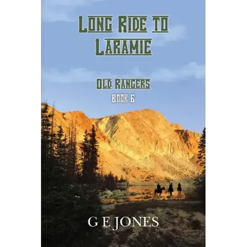 Long Ride To Laramie (Book 6): Old Rangers