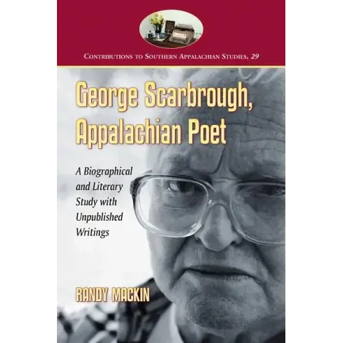 George Scarbrough, Appalachian Poet: A Biographical and Literary Study with Unpublished Writings