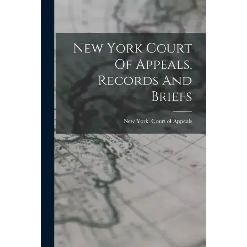 New York Court Of Appeals. Records And Briefs