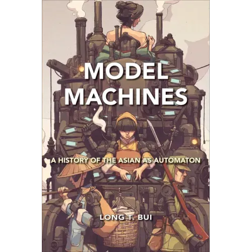 Model Machines: A History of the Asian as Automaton