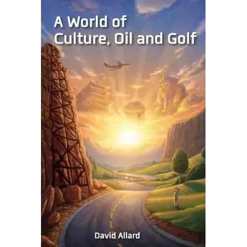 A World of Culture, Oil and Golf