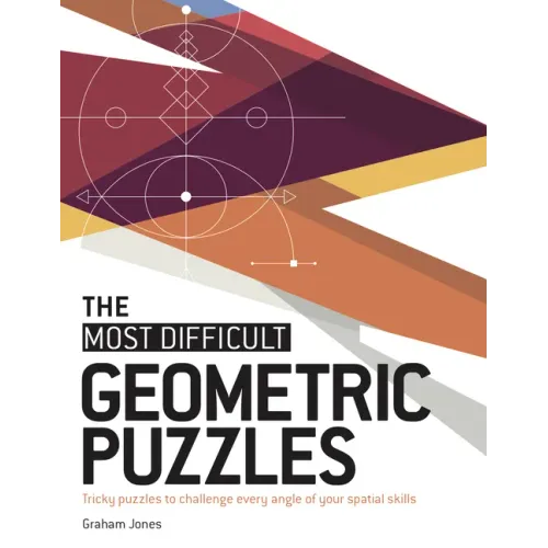 The Most Difficult Geometric Puzzles: Tricky Puzzles to Challenge Every Angle of Your Spatial Skills