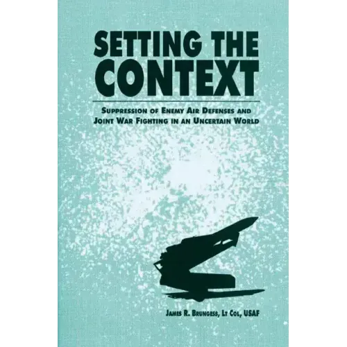 Setting the Context - Suppression of Enemy Air Defenses and Joint War Fighting in an Uncertain World