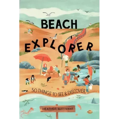 Beach Explorer: 50 Things to See and Discover on the Beach