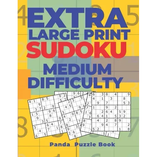 Extra Large Print Sudoku Medium Difficulty: Sudoku In Very Large Print - Brain Games Book For Adults