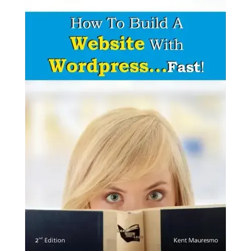 How To Build a Website With WordPress...Fast! (2nd Edition - Read2Learn Guides)