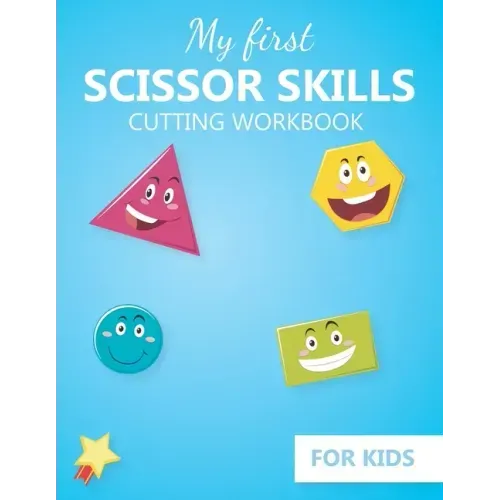 My first Scissor Skills cutting workbook for kids: Practice cutting skills activity book - fine Motor Skills activities book for preschool and kinderg