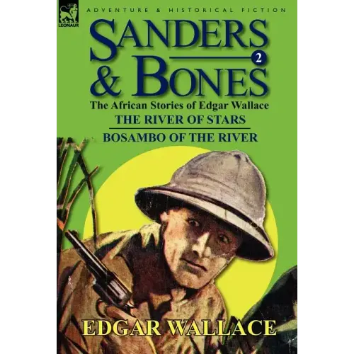 Sanders & Bones-The African Adventures: 2-The River of Stars & Bosambo of the River