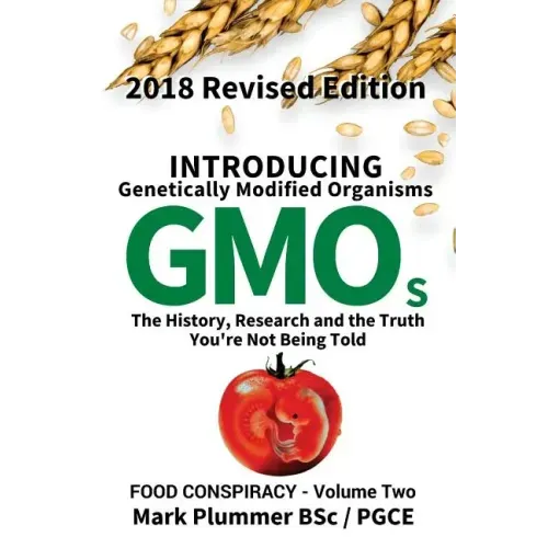 Introducing GMO: The History, Research and the TRUTH You're Not Being Told