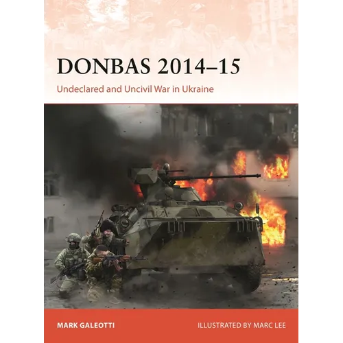 Donbas 2014-15: Undeclared and Uncivil War in Ukraine
