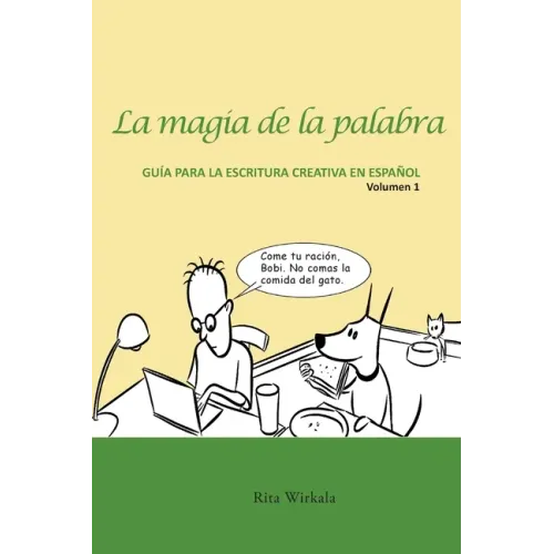 La magia de la palabra. Volumen 1: Guía para la escritura creativa en español.