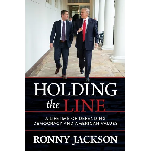 Holding the Line: A Lifetime of Defending Democracy and American Values