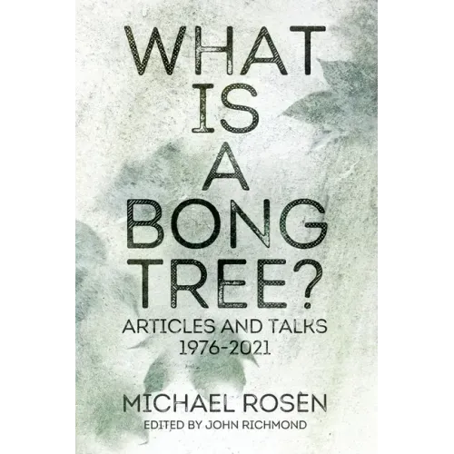 What is a Bong Tree?: Articles and Talks 1976-2021