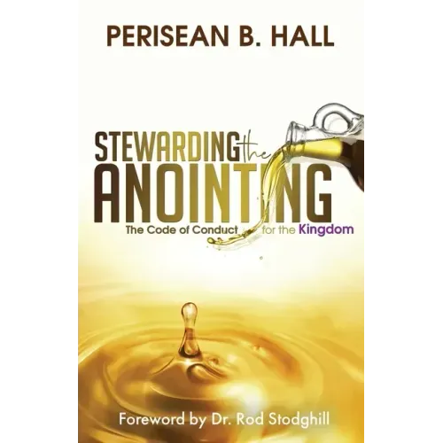 Stewarding the Anointing: The Code of Conduct for the Kingdom