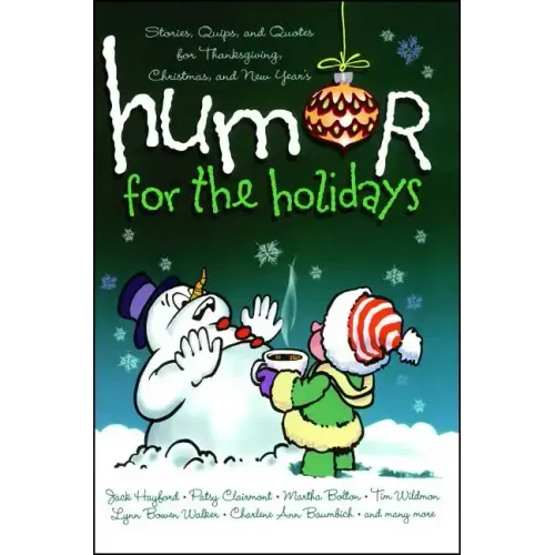 Humor for the Holidays: Stories, Quips, and Quotes for Thanksgiving, Christmas, and New Years