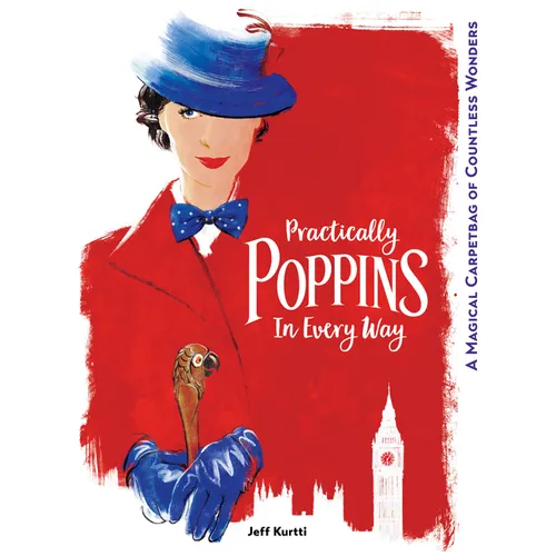 Practically Poppins in Every Way: A Magical Carpetbag of Countless Wonders
