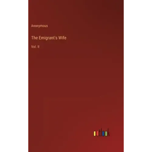 The Emigrant's Wife: Vol. II