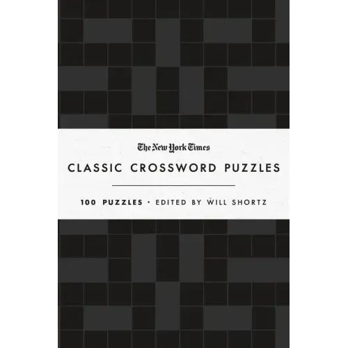 The New York Times Classic Crossword Puzzles (Black and White): 100 Puzzles Edited by Will Shortz