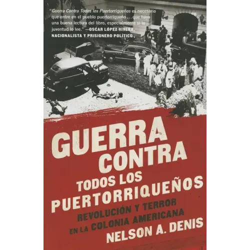 Guerra Contra Todos Los Puertorriqueños: Revolución Y Terror En La Colonia Americana