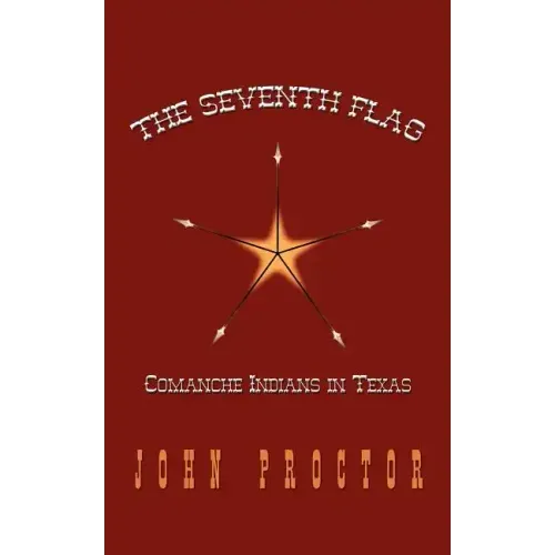 The Seventh Flag: Comanche Indians in Texas