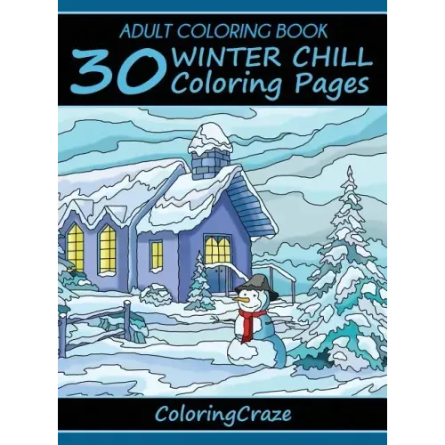 Adult Coloring Book: 30 Winter Chill Coloring Pages