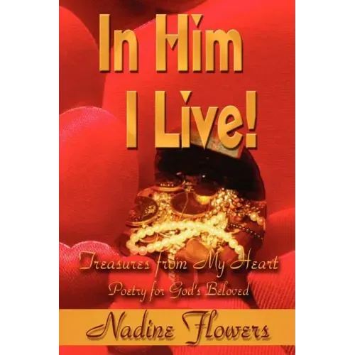 In Him I Live! Treasures from My Heart