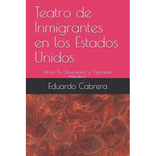 Teatro de Inmigrantes en los Estados Unidos: Obras: "En Observación" y "Operación Macabra"