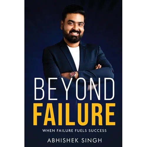 Beyond Failure - When Failure Fuels Success
