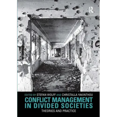 Conflict Management in Divided Societies: Theories and Practice