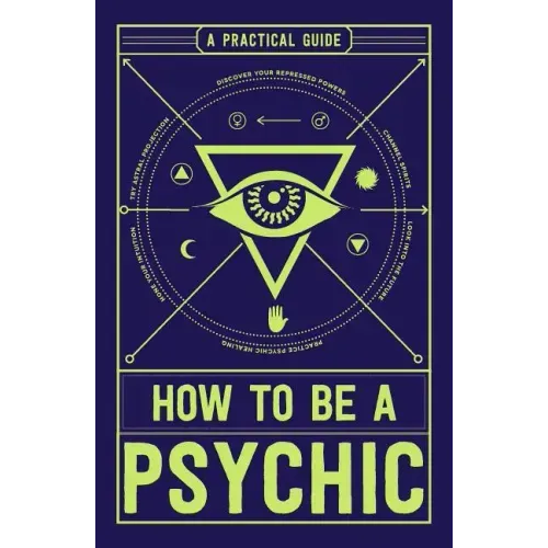 How to Be a Psychic: A Practical Guide