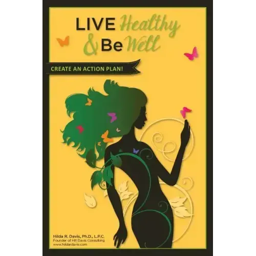 Live Healthy and Be Well: Create an Action Plan